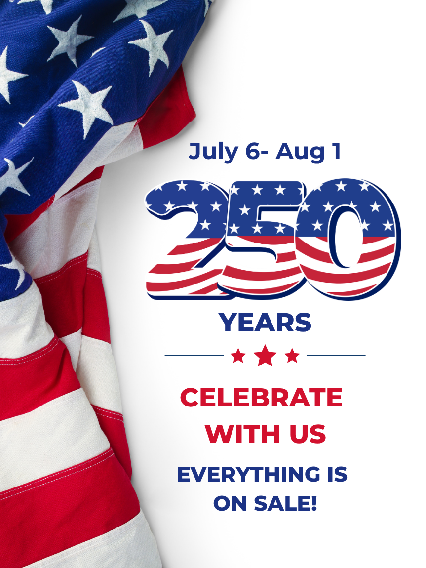 July 6 - Aug 1 - Everything is on Sale for America's 250th Birthday